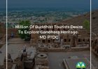 Million Of Buddhist Tourists Desire To Explore Gandhara Heritage:  MD PTDC