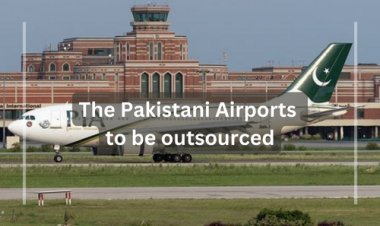 Pakistan’s Government is planning to outsource operations of Lahore, Karachi, and Islamabad airport